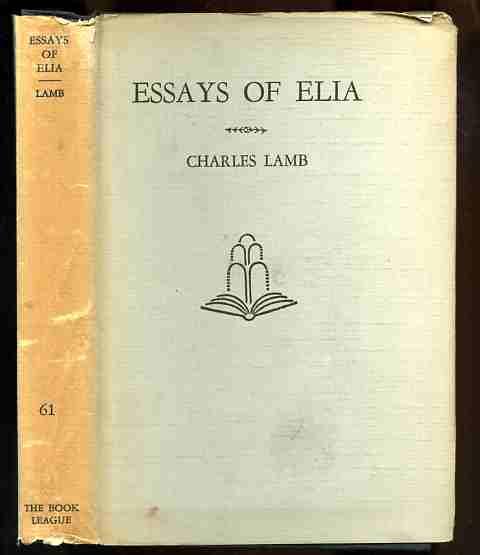 charles lamb essays of elia full text Essays of elia/my first play jump to: navigation, search ←grace before meat essays of elia by charles lamb text is available under the. charles lamb essays of elia full text Essays of elia/my first play jump to: navigation, search ←grace before meat essays of elia by charles lamb text is available under the.