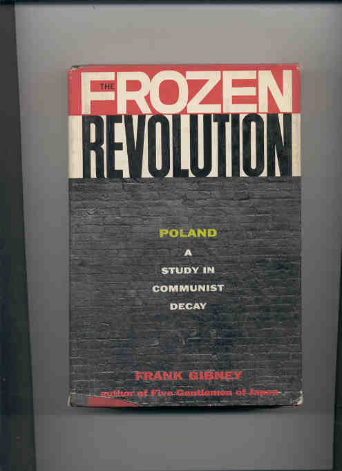 Image for THE FROZEN REVOLUTION. POLAND; A STUDY IN COMMUNIST DECAY 3687-A