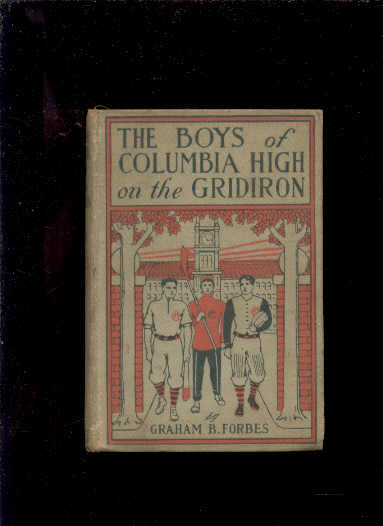 Image for THE BOYS OF COLUMBIA HIGH ON THE GRIDIRON OR THE STRUGGLE FOR THE SILVER CUP