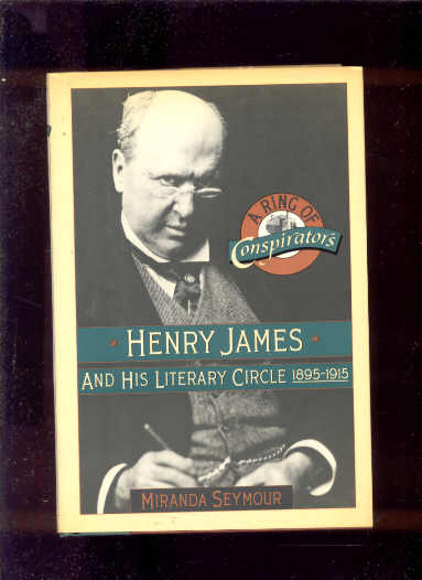 Image for A RING OF CONSPIRATORS: HENRY JAMES AND HIS LITERARY CIRCLE, 1895-1915