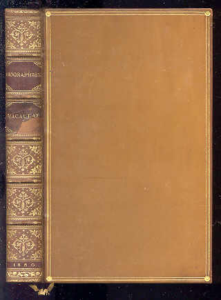 Image for BIOGRAPHIES OF LORD MACAULAY CONTRIBUTED TO THE ENCYCLOPAEDIA BRITANNICA - WITH NOTES ON HIS CONNECTION WITH EDINBURGH, AND EXTRACTS FROM HIS LETTERS AND SPEECHES