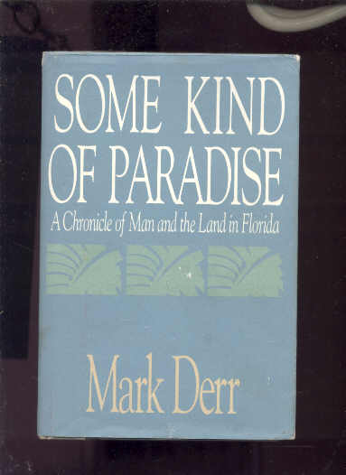 Image for SOME KIND OF PARADISE A CHRONICLE OF MAN AND THE LAND IN FLORIDA
