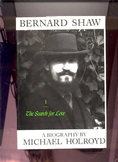 Image for BERNARD SHAW, VOL. 1 : THE SEARCH FOR LOVE, 1856-1898 (Vol. 1 Only)