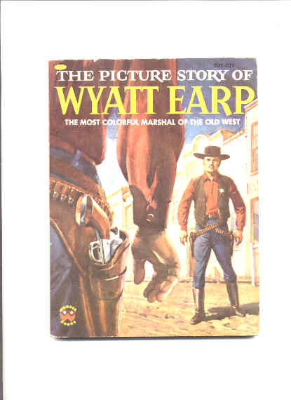 Image for THE PICTURE STORY OF WYATT EARP : THE MOST COLORFUL MARSHALL OF THE OLD WEST