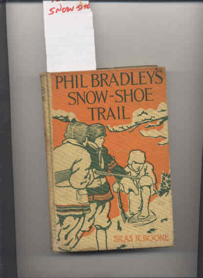 Image for PHIL BRADLEY'S SNOW-SHOE TRAIL, OR THE MOUNTAIN BOYS IN CANADA WILDS