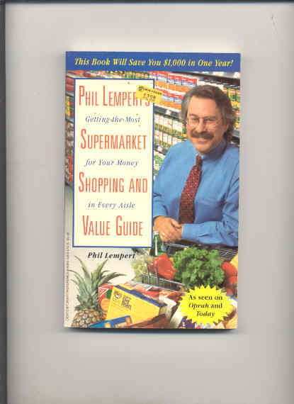 Image for PHIL LEMPERT'S SUPERMARKET SHOPPING AND VALUE GUIDE GETTING THE MOST FOR YOUR MONEY IN EVERY AISLE