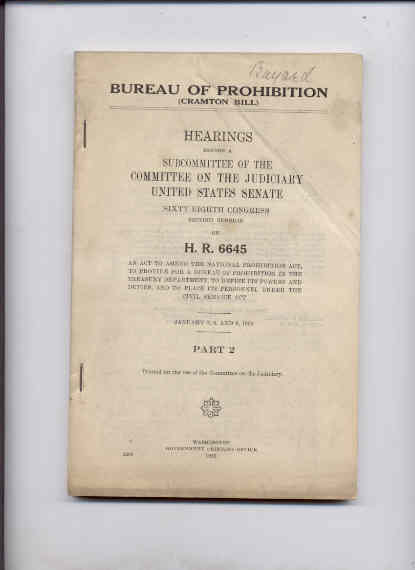 Image for BUREAU OF PROHIBITION (CRAMPTON BILL) HEARINGS BEFORE A SUBCOMMITTEE OF THE COMMITTEE ON THE JUDICIARY UNITED STATES SENATE HR 6645 AN AN ACT TO AMMEND THE NATIONAL PROHIBITION ACT... (Part 1 Dec 18 and 19 1924)(Part 2 Jan 7, 8, and 9, 1925)