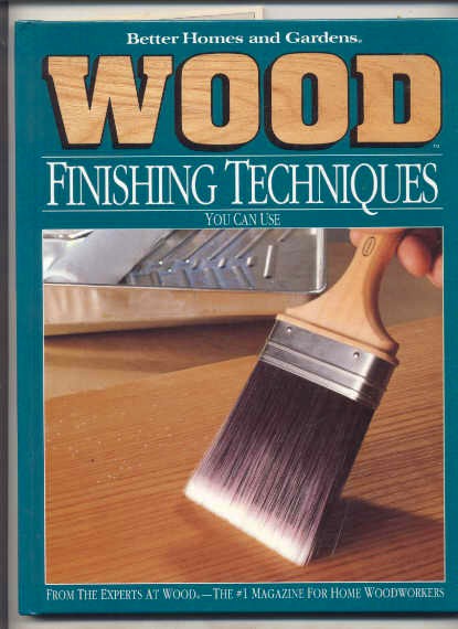 Image for BETTER HOMES AND GARDENS WOOD FINISHING TECHNIQUES YOU CAN USE