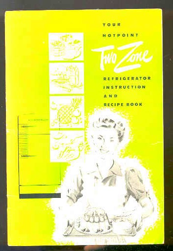Image for YOUR HOTPOINT TWO ZONE REFRIGERATOR INSTRUCTION AND RECIPE BOOK