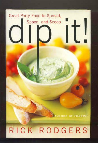 Image for DIP IT! - GREAT PARTY FOOD TO SPREAD, SPOON AND SCOOP