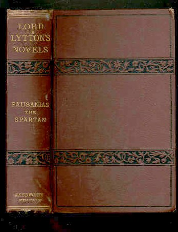 Image for PAUSANIAS. THE SPARTAN. AN UNFINISHED HISTORICAL ROMANCE. BY THE LATE LORD LYTTON (EDWARD BULWER) . EDITED BY HIS SON.