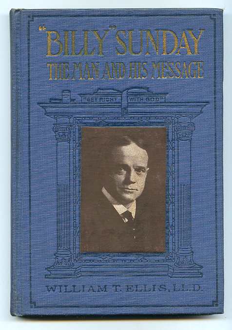 Image for "BILLY SUNDAY" THE MAN AND HIS MESSAGE With His Own Words Which Have Won Thousands for Christ "Authorized Edition"