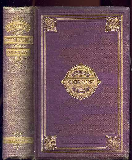 Image for BEAUTIES OF MODERN SACRED POETRY SYSTEMATICALLY ARRANGED A New and Complete Edition