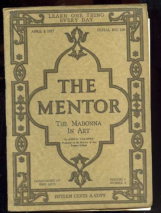 Image for THE MENTOR, DEPARTMENT OF FINE ARTS: THE MADONNA IN ART; APRIL 2, 1917, SERIAL NO. 128, VOL. 5, NO. 4