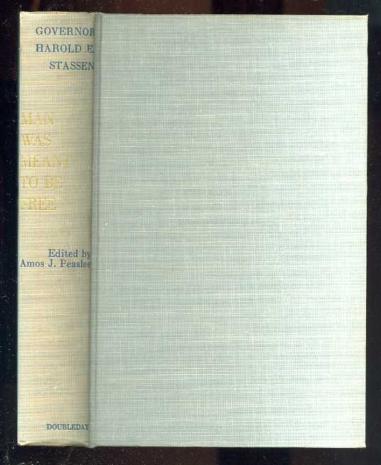 Image for MAN WAS MEANT TO BE FREE; SELECTED STATEMENTS OF GOVERNOR HAROLD E. STASSEN 1940-1951