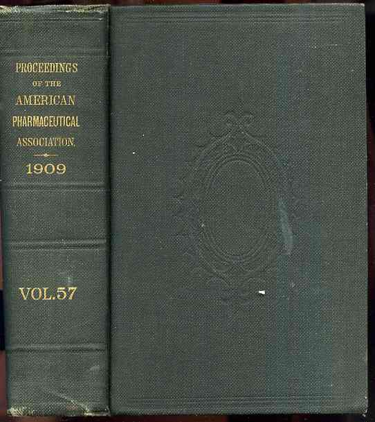 Image for PROCEEDINGS OF THE AMERICAN PHARMACEUTICAL ASSOCIATION AT THE FIFTY-SEVENTH ANNUAL MEETING, NEWARK SEPTEMBER 1909 Vol 57