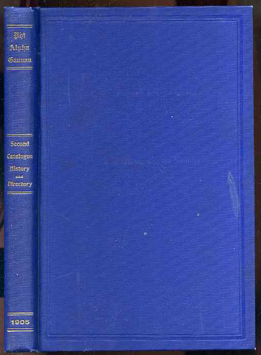 Image for THE SECOND CATALOGUE, HISTORY AND DIRECTORY OF THE PHI ALPHA GAMMA FRATERNITY. PUBLISHED BY ORDER OF THE NINTH ANNUAL GRAND CHAPTER CONVENTION.
