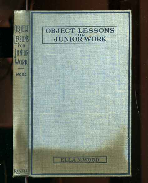 Image for OBJECT LESSONS FOR JUNIOR WORK WITH PRACTICAL SUGGESTIONS