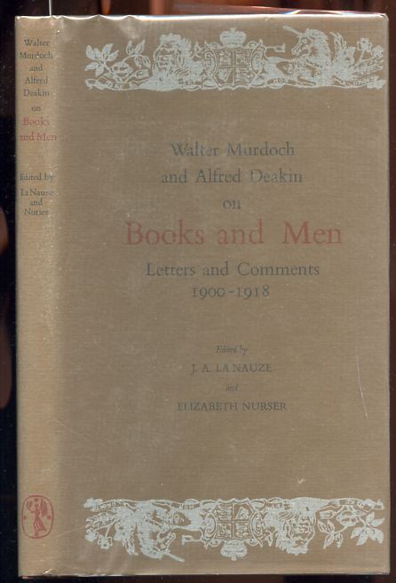 Image for WALTER MURDOCH AND ALFRED DEAKIN ON BOOKS AND MEN. LETTERS AND COMMENTS 1900-1918