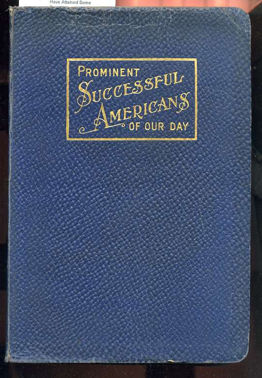 Image for TWENTIETH CENTURY SUCCESSFUL AMERICANS, LOCAL AND NATIONAL Living Men in America Who Have Attained Some Prominence in Social, Industrial, Commercial, Financial and Public Affairs