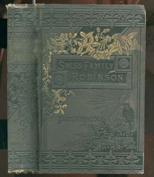 Image for THE SWISS FAMILY ROBINSON; OR, THE ADVENTURES OF A FATHER AND HIS FOUR SONS ON A DESERT ISLAND Illustrated