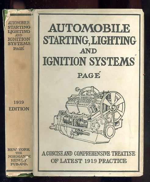 Image for AUTOMOBILE STARTING LIGHTING AND IGNITION SYSTEM: ELEMENTARY PRINCIPAL, PRACTICAL APPLICATION, WIRING DIAGRAMS AND REPAIR HINTS A Complete Exposition Explaining all Forms of Electrical Ignition System in Use with Internal Combustion Engines all Types Also Includes a Comprehensive Series of Instructions Pertaining to Starting and Lighting System of Automobile, Describes Storage