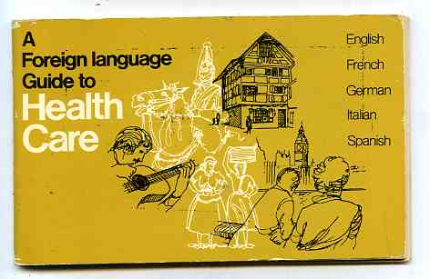 Image for A FOREIGN LANGUAGE GUIDE TO HEALTH CARE English, French, German, Italian, Spanish