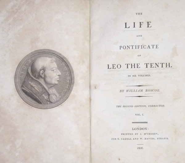 Image for THE LIFE AND PONTIFICATE OF LEO THE TENTH (Set Complete in 6 Volumes)