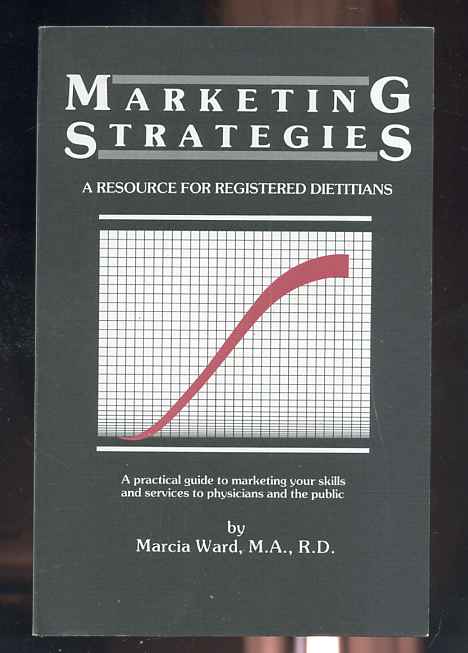 Image for MARKETING STRATEGIES OF RESOURCE FOR REGISTERED DIETITIANS A Practical Guide to Marketing Your Skills and Services to Physicians and the Public