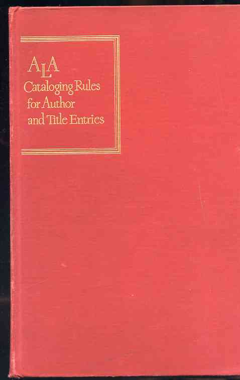 Image for A.L.A. CATALOGUING RULES FOR AUTHOR AND TITLE ENTRIES
