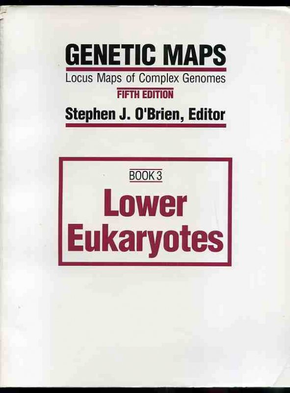 Image for GENETIC MAPS: LOCUS MAPS OF COMPLEX GENOMES : BOOK 3 : LOWER EUKARYOTES (GENETIC MAPS BOOK 3) Fifth Edition