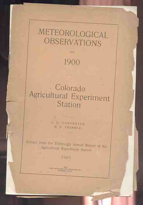 Image for METEOROLOGICAL OBSERVATIONS FOR 1900 Colorado Agricultural Experiment Station (Extract from the 13th Annual Report of the Agricultural Experiment Station)