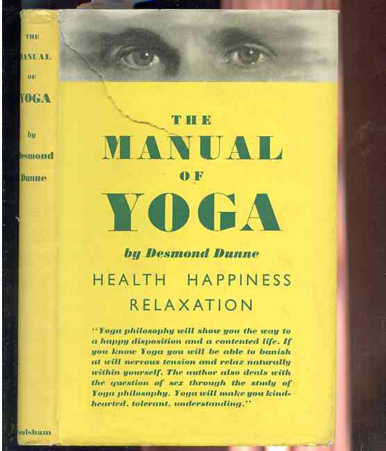 Image for THE MANUAL OF YOGA HEALTH HAPPINESS RELAXATION Yoga Philosophy Will Show You the Way to a Happy Disposition and a Contented Life. if You Know Yoga You Will be Able to Banish At Will Nervous Tension and Relax Naturally Within Yourself. the Author Also Deals with the Question of Sex through the Study