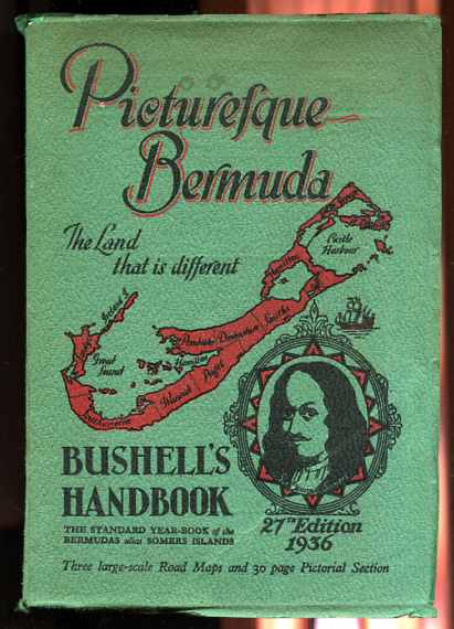Image for PICTURESQUE BERMUDA, THE LAND THAT IS DIFFERENT Bushell's Handbook the Standard Yearbook of the Bermuda's Alias Summers Island, Three Large-Scale Roadmaps and 30 Page Pictorial Section