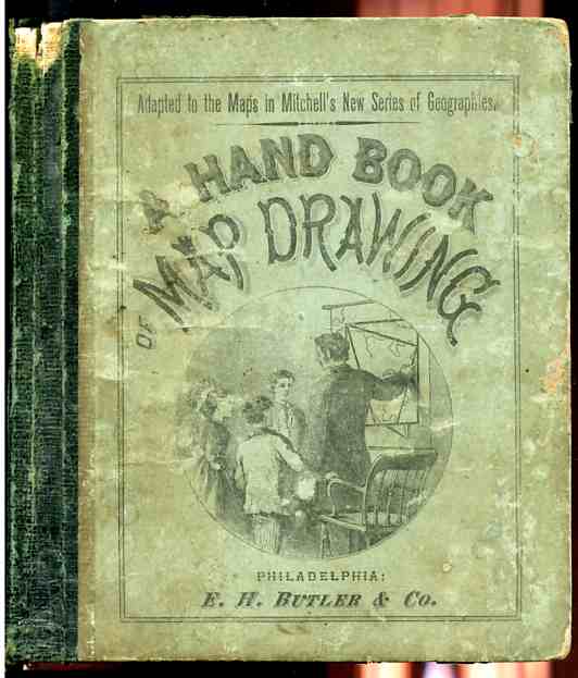 Image for A HAND-BOOK (HAND BOOK) OF MAP DRAWING Adapted Especially to the Maps in Mitchell's New Series of School Geographies