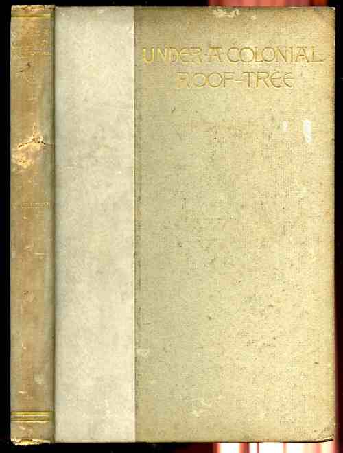 Image for UNDER A COLONIAL ROOF-TREE Fireside Chronicles of Early New England