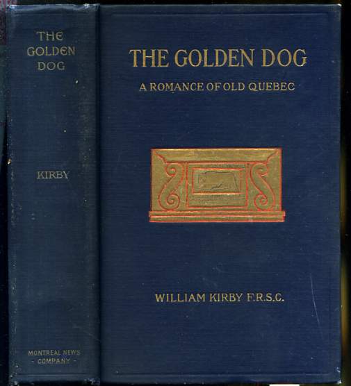 Image for THE GOLDEN DOG, A ROMANCE OF THE DAYS OF LOUIS QUINZE IN QUEBEC, AUTHORIZED EDITION, ILLUSTRATED