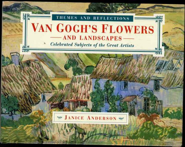 Image for VAN GOGH'S FLOWERS AND LANDSCAPES Celebrate His Subjects of the Great Artist