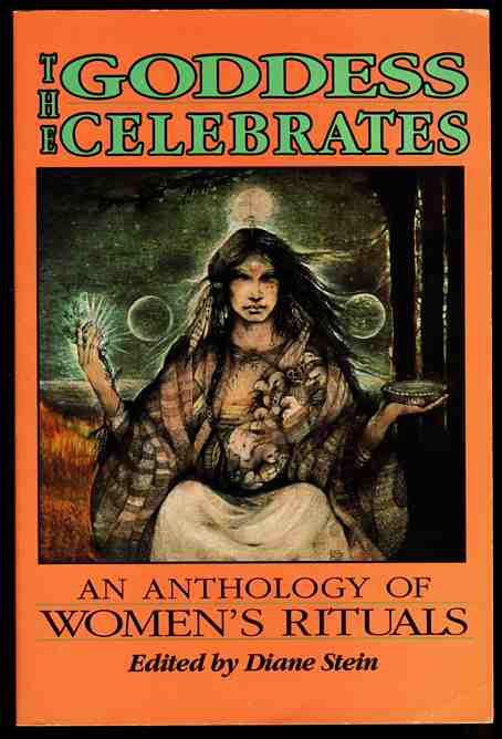 Image for THE GODDESS CELEBRATES: AN ANTHOLOGY OF WOMEN'S RITUALS