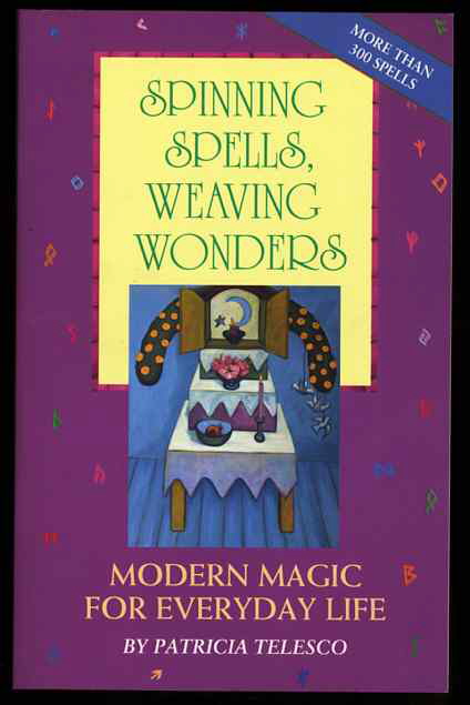 Image for SPINNING SPELLS, WEAVING WONDERS: MODERN MAGIC FOR EVERYDAY LIFE