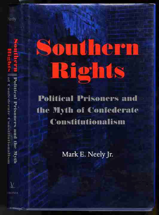 Image for SOUTHERN RIGHTS: POLITICAL PRISONERS AND THE MYTH OF CONFEDERATE CONSTITUTIONALISM
