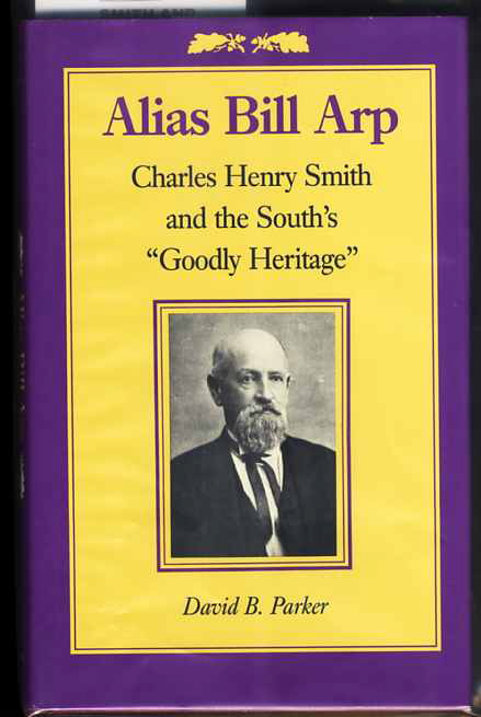 Image for ALIAS BILL ARP; CHARLES HENRY SMITH AND THE SOUTH'S "GOODLY HERITAGE" 15112