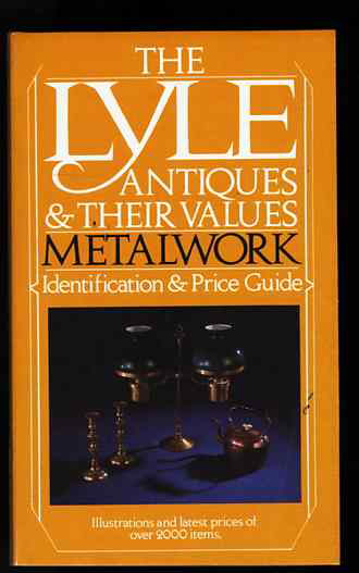 Image for THE LYLE ANTIQUES & THEIR VALUES METALWORK: IDENTIFICATION & PRICE GUIDE