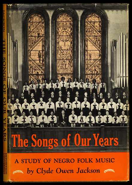 Image for The Songs Of Our Years: A Study Of Negro Folk Music