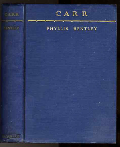 Image for CARR: BEING THE BIOGRAPHY OF PHILIP JOSEPH CARR, MANUFACTURER OF THE VILLAGE OF CARR FOOT, IN THE WEST RIDING OF YORKSHIRE, WRITTEN BY THE GRAND-DAUGHTER, MARY ELIZABETH CARR BY PHYLLIS E. BENTLEY.