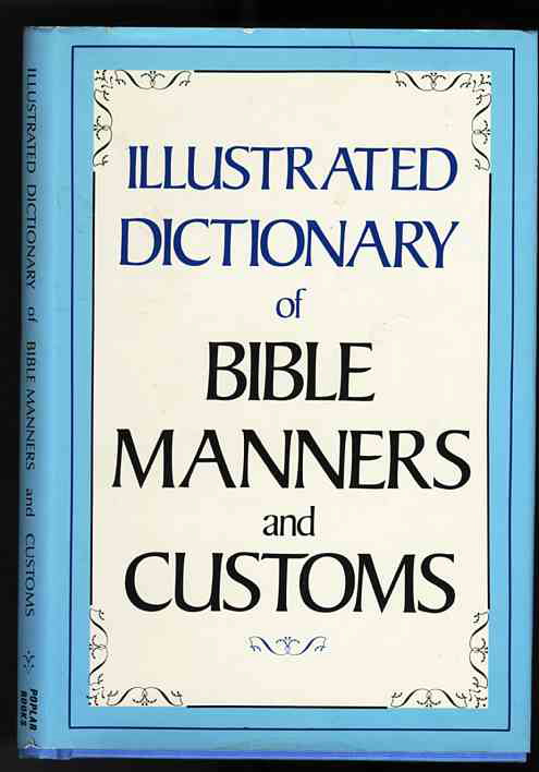 Image for ILLUSTRATED DICTIONARY OF BIBLE MANNERS AND CUSTOMS.