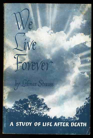 Image for WE LIVE FOREVER: A STUDY OF LIFE AFTER DEATH