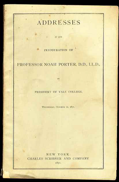 Image for ADDRESSES AT THE INAUGURATION OF PROFESSOR NOAH PORTER, D.D., LL.D., AS PRESIDENT OF YALE COLLEGE, WEDNESDAY, OCTOBER 11, 1871