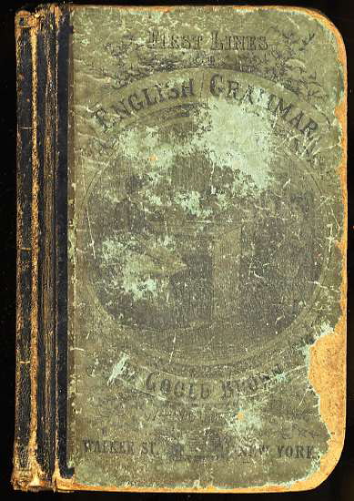 Image for THE FIRST LINES OF ENGLISH GRAMMAR BEING A BRIEF ABSTRACT OF THE AUTHORS LARGER WORK, THE INSTITUTES OF ENGLISH GRAMMAR DESIGNED FOR YOUNG READERS