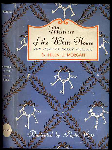 Image for MISTRESS OF THE WHITE HOUSE: THE STORY OF DOLLY MADISON